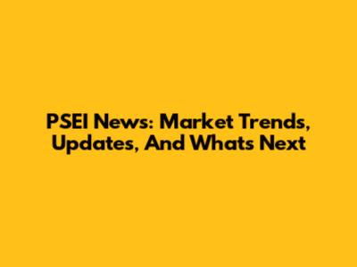 PSEI News: Market Trends, Updates, And What's Next