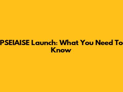 PSEIAISE Launch: What You Need To Know