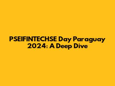 PSEIFINTECHSE Day Paraguay 2024: A Deep Dive