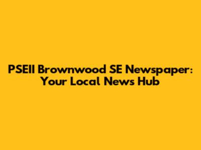 PSEII Brownwood SE Newspaper: Your Local News Hub