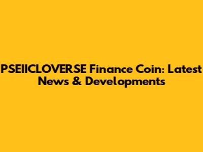 PSEIICLOVERSE Finance Coin: Latest News & Developments