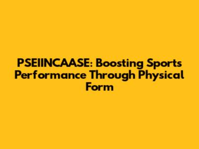 PSEIINCAASE: Boosting Sports Performance Through Physical Form
