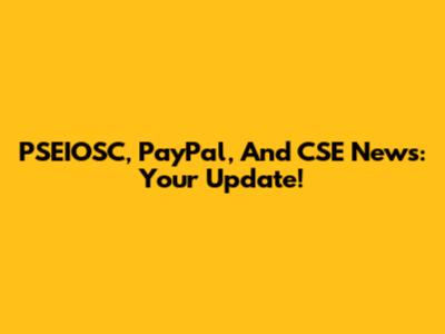 PSEIOSC, PayPal, And CSE News: Your Update!