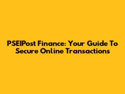PSEIPost Finance: Your Guide To Secure Online Transactions