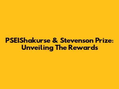 PSEIShakurse & Stevenson Prize: Unveiling The Rewards