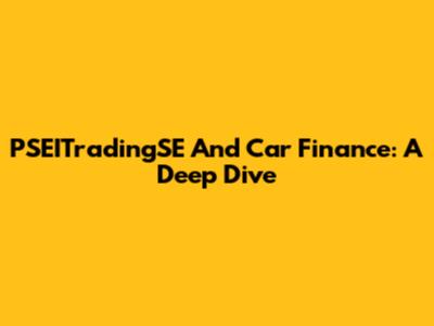 PSEITradingSE And Car Finance: A Deep Dive