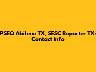 PSEO Abilene TX, SESC Reporter TX: Contact Info