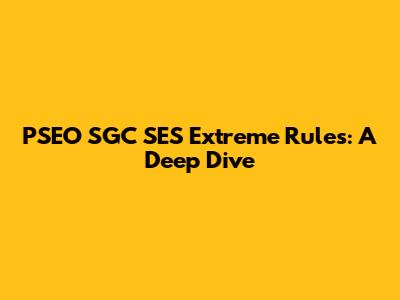 PSEO SGC SES Extreme Rules: A Deep Dive