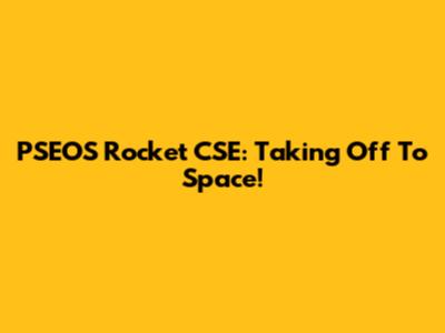PSEOS Rocket CSE: Taking Off To Space!