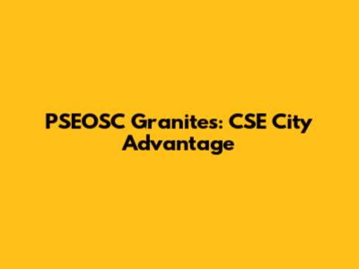 PSEOSC Granites: CSE City Advantage