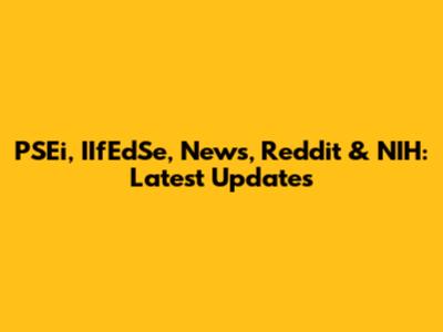 PSEi, IIfEdSe, News, Reddit & NIH: Latest Updates
