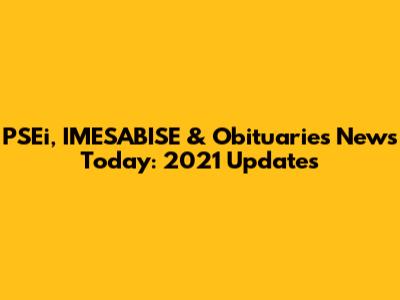PSEi, IMESABISE & Obituaries News Today: 2021 Updates