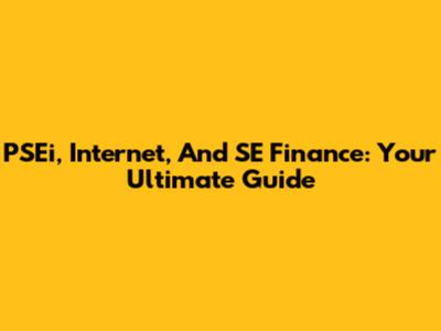 PSEi, Internet, And SE Finance: Your Ultimate Guide