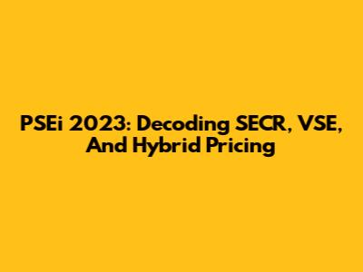 PSEi 2023: Decoding SECR, VSE, And Hybrid Pricing