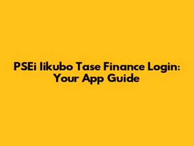 PSEi Iikubo Tase Finance Login: Your App Guide