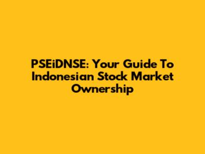 PSEiDNSE: Your Guide To Indonesian Stock Market Ownership
