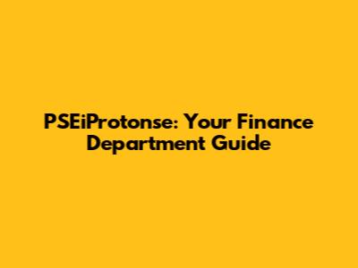 PSEiProtonse: Your Finance Department Guide