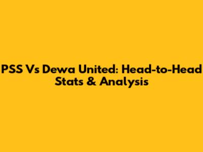 PSS Vs Dewa United: Head-to-Head Stats & Analysis