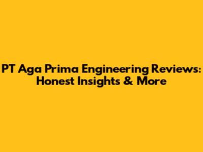 PT Aga Prima Engineering Reviews: Honest Insights & More