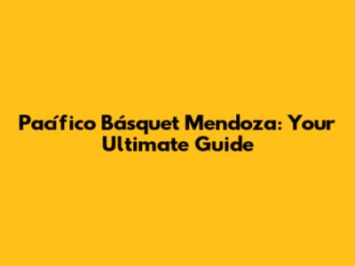 Pacífico Básquet Mendoza: Your Ultimate Guide