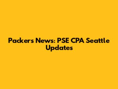 Packers News: PSE CPA Seattle Updates