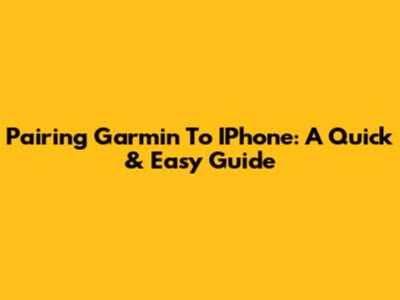 Pairing Garmin To IPhone: A Quick & Easy Guide