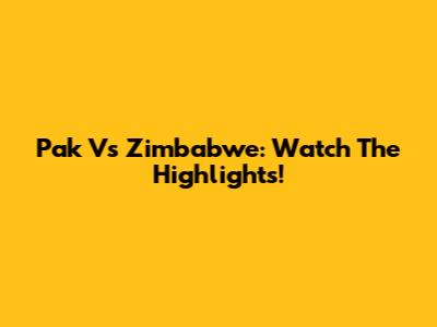 Pak Vs Zimbabwe: Watch The Highlights!