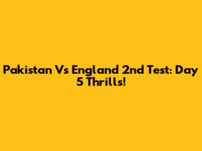 Pakistan Vs England 2nd Test: Day 5 Thrills!