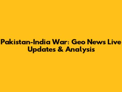 Pakistan-India War: Geo News Live Updates & Analysis