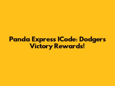 Panda Express ICode: Dodgers Victory Rewards!