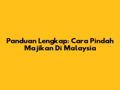 Panduan Lengkap: Cara Pindah Majikan Di Malaysia