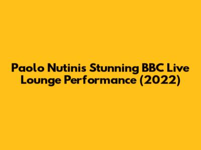 Paolo Nutini's Stunning BBC Live Lounge Performance (2022)