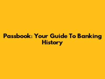 Passbook: Your Guide To Banking History