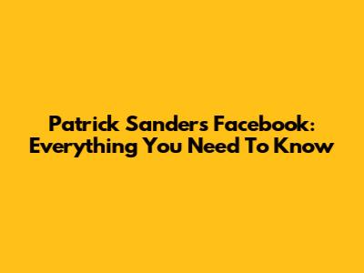 Patrick Sanders Facebook: Everything You Need To Know