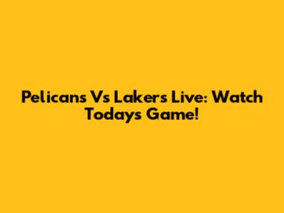 Pelicans Vs Lakers Live: Watch Today's Game!