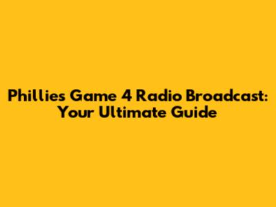 Phillies Game 4 Radio Broadcast: Your Ultimate Guide