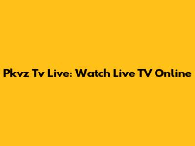 Pkvz Tv Live: Watch Live TV Online