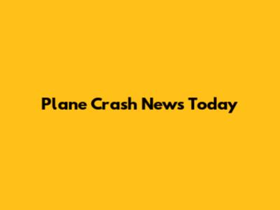 Plane Crash News Today