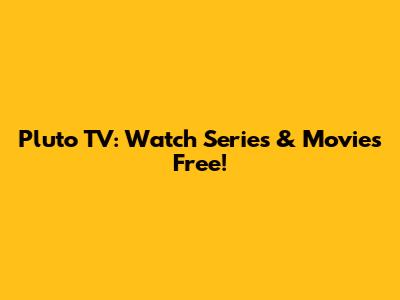 Pluto TV: Watch Series & Movies Free!