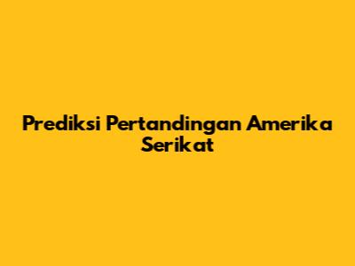 Prediksi Pertandingan Amerika Serikat