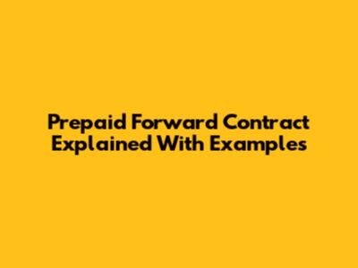 Prepaid Forward Contract Explained With Examples