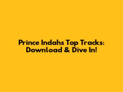 Prince Indah's Top Tracks: Download & Dive In!