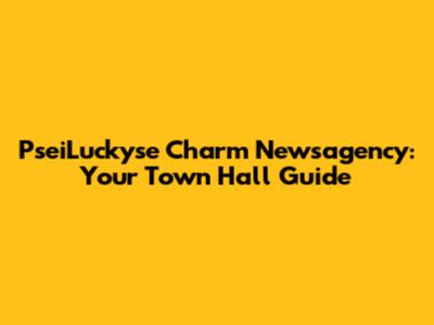 PseiLuckyse Charm Newsagency: Your Town Hall Guide