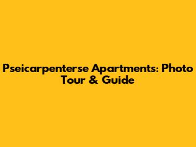 Pseicarpenterse Apartments: Photo Tour & Guide
