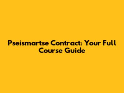 Pseismartse Contract: Your Full Course Guide