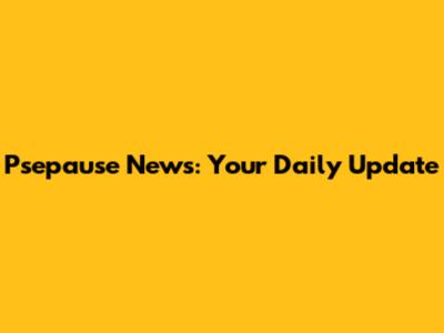 Psepause News: Your Daily Update