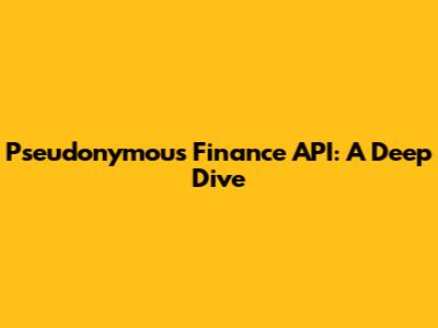 Pseu­donym­ous Finance API: A Deep Dive