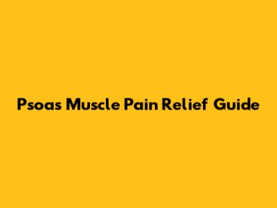 Psoas Muscle Pain Relief Guide