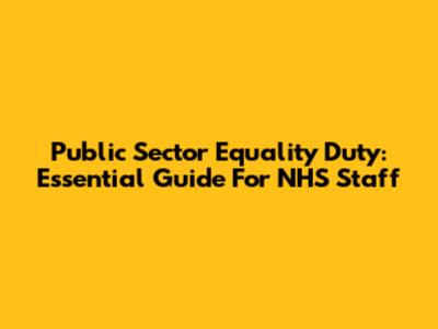 Public Sector Equality Duty: Essential Guide For NHS Staff