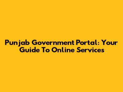 Punjab Government Portal: Your Guide To Online Services